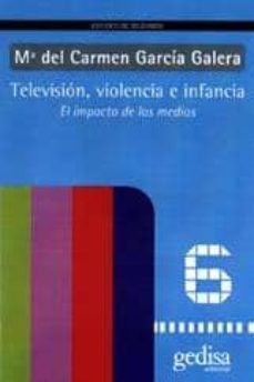 television, violencia e infancia: el impacto de los medios-maria del carmen garcia galera-9788474328028