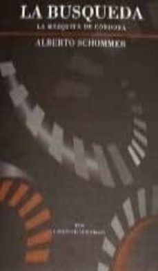 la busqueda: la mezquita de cordoba-alberto schommer-9788475063928