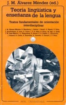la teoria linguistica y la enseñanza de la lengua: textos fundame ntales de orientacion interdisciplinar-9788476001028
