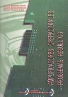 amplificadores operacionales: problemas resueltos-juan a. martinez cerver-marcos pascual molto-jose manuel benavent garcia-9788477219828