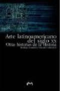 arte latinoamericano del siglo xx: otras historias de la historia-rodrigo (dir.) gutierrez viñuales-9788477337928
