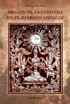 imagen de la custodia en el barroco andaluz-maria jesus sanz-9788477983828