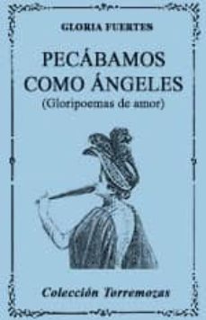 pecabamos como angeles (gloripoemas de amor) (3ª ed.)-9788478393428