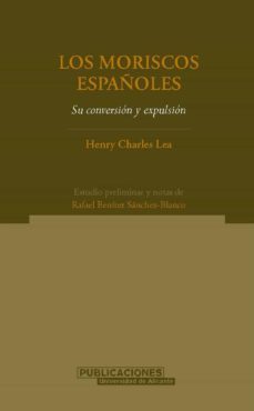 los moriscos españoles: su conversion y expulsion-9788479085728