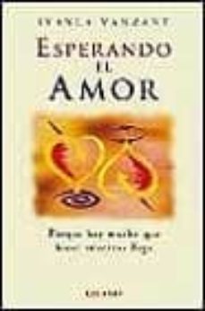 esperando el amor: porque hay mucho que hacer mientras llega-iyanla vanzant-9788479533328