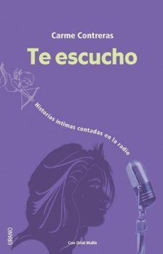 te escucho: historia intimas contadas en la radio-carme contreras-9788479535728
