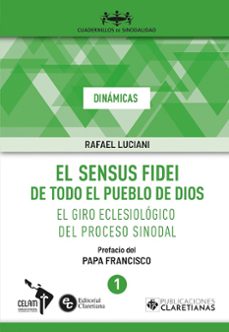 el sensus fidei de todo el pueblo de dios. el giro eclesiologico del proceso sinodal. (dinamicas, nº 1)-rafael luciani-9788479668228