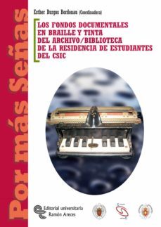 fondos documentales en braille y tinta del archivo/biblioteca de la residencia de estudiantes del csic-esther burgos bordonau-9788480048828