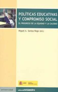 politicas educativas y compromiso social: el progreso de la equid ad y la calidad-9788480633628
