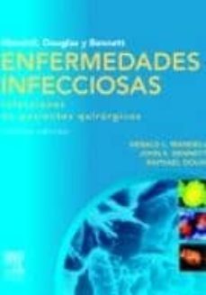 douglas y bennet: enfermedades infecciosas: infecciones en pacien tes quirurgicos (7ª ed.)-gerald l. mandell-9788480869928