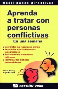 aprenda a tratar con personas conflictivas en una semana: interpr etar las reacciones ajenas, responder adecuadamente a las agresiones-9788480884228