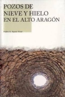 pozos de nieve y hielo en el alto aragon + dvd-pedro ayuso vivar-9788481271928