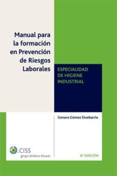 manual para la formacion en prevencion relaciones laborales espec ialidad higiene industrial (6ª ed.)-genaro gomez echevarria-9788482358628