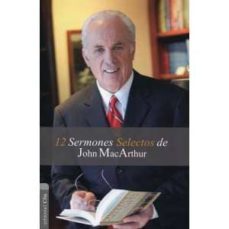 12 sermones selectos de john macarthur-john macarthur-9788482678528