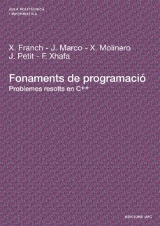 fonaments de programacio: problemes resolts en c++-xavier franch gutierrez-9788483018828