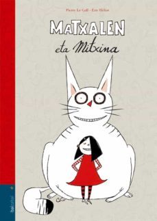 matxalen eta mitxina-pierre le gall-eric heliot-9788483941928