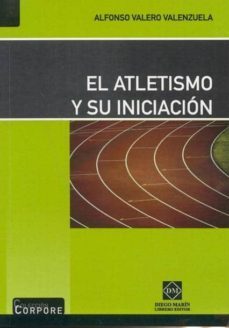 el atletismo y su iniciacion.-alfonso valero valenzuela-9788484255628