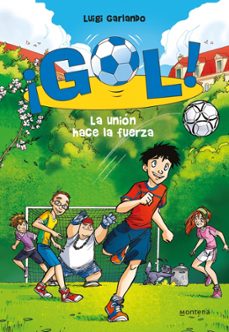 ¡gol! 4: la union hace la fuerza-luigi garlando-9788484416128