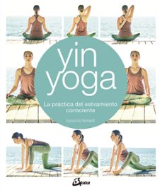 yin yoga: la practica del estiramiento consciente-kassandra reinhardt-9788484457428