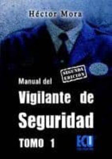 manual del vigilante de seguridad, tomo i  (2ª ed.)-hector mora chamorro-9788484549628