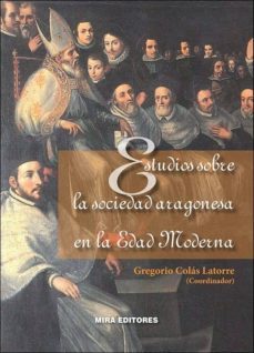 estudios sobre la sociedad aragonesa en la edad media-gregorio colas latorre-9788484654728