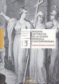 enigmas historicos de la iglesia española contemporanea (ebook)-manuel revuelta gonzalez-9788484687269