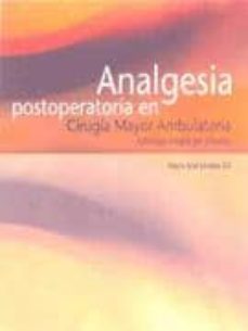 analgesia postoperatoria en cirugia mayor ambulatoria: estrategia integral de procesos-9788484736028