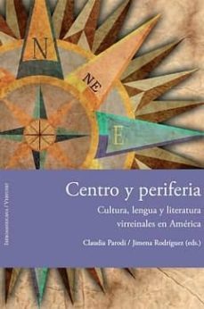 centro y periferia: cultura, lengua y literatura virreinales en a merica-9788484896128