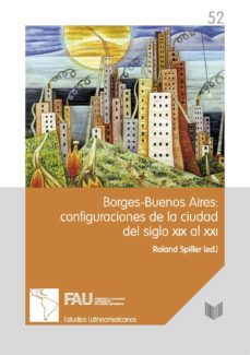 borges-buenos aires: configuraciones de la ciudad del siglo xix al xxi-roland (ed.) spiller-9788484898528