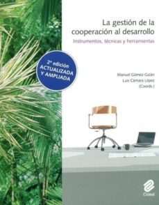 la gestion de la cooperacion al desarrollo: instrumentos, tecnica s y herramientas (2ª ed. actualizada y ampliada)-manuel gomez galan-9788487082528