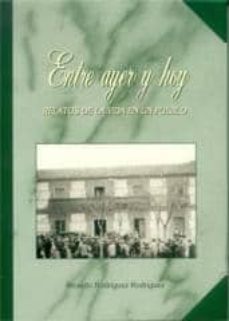entre ayer y hoy: relatos de la vida en un pueblo-ricardo rodriguez rodriguez-9788487325328