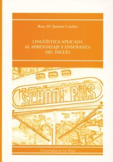 linguistica aplicada al aprendizaje y enseñanza del ingles: persp ectivas, fuentes y guia de practicas-rosa maria jimenez catalan-9788488713728