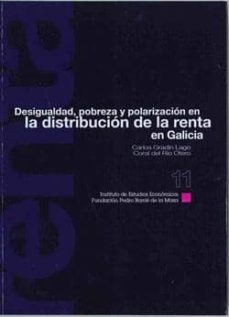 desigualdad, pobreza y polarizacion en la distribucion de la rent a en galicia-carlos gradin lago-coral del rio otero-9788489748828