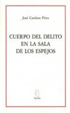 cuerpo del delito en la sala de los espejos-jose cardoso pires-9788489753228