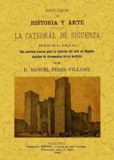 la catedral de siguenza  (ed. facsimil)-manuel perez villamil-9788490010228