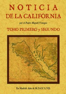 noticia de la california, y de su conquista temporal, y espiritua l hasta el tiempo presente (tomos 1 y 2)-miguel venegas-9788490014028