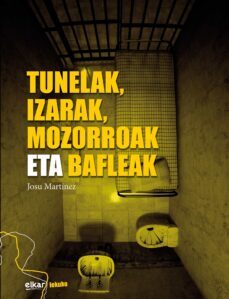 tunelak, izarak, mozorroak eta bafleak-josu martinez-9788490272428
