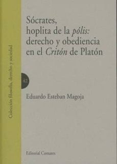 socrates, hoplita de la polis: derecho y obediencia en el criton de platon-eduardo esteban magoja-9788490455128
