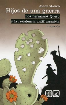 hijos de una guerra : los hermanos quero y la resistencia antifranquista-9788490458228