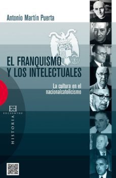 el franquismo y los intelectuales-antonio martin puerta-9788490550328
