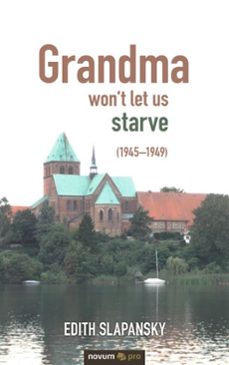 grandma won't let us starve (19451949) (ebook)-edith slapansky-9788490729328