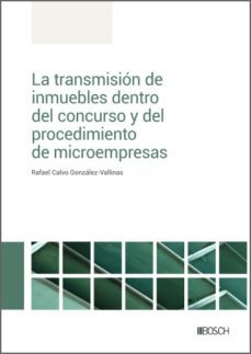 la transmision de inmuebles dentro del concurso y del procedimiento de microempresas (ebook)-rafael calvo gonzalez vallinas-9788490906828