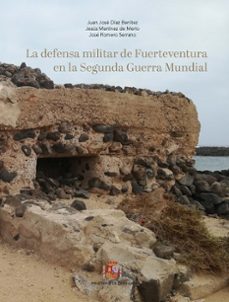 la defensa militar de fuerteventura en la segunda guerra mundial-9788490916728
