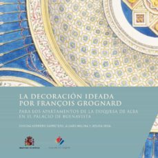 la decoracion ideada por françois grognard para los apartamentos de la duquesa de alba en el palacio de buenavista-9788490962428