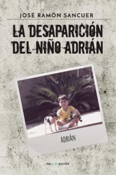 (i.b.d.) la desaparicion del niño adrian-jose ramon sancuer-9788491127628