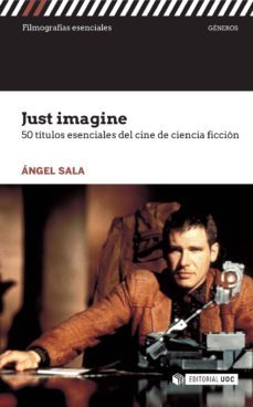 just imagine. 50 titulos esenciales del cine de ciencia ficcion (ebook)-angel sala-9788491168928