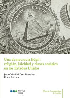 una democracia fragil: religion, laicidad y clases sociales en lo s estados unido-juan cristobal cruz revueltas-9788491232728