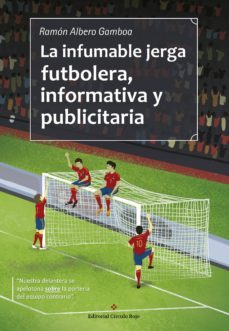 la infumable jerga futbolera, informativa y publicitaria (ebook)-ramon albero gamboa-9788491261728