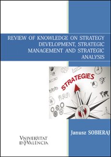 review of knowledge on strategy development, strategic management and strategic analysis-janusz sobieraj-9788491336228