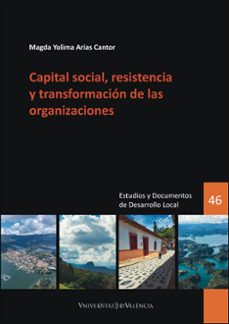 capital social, resistencia y transformación de las organizacione s-magda yolima arias cantor-9788491338628